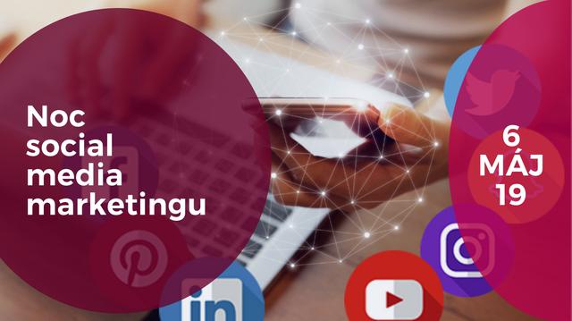 Noc social media marketingu - 6.5.2019 - podujatie na tickpo-sk